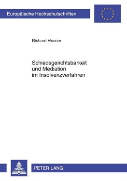 Schiedsgerichtsbarkeit und Mediation im Insolvenzverfahren