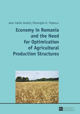 Economy in Romania and the Need for Optimization of Agricultural Production Structures