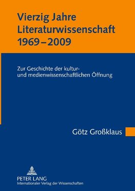 Vierzig Jahre Literaturwissenschaft (1969-2009)