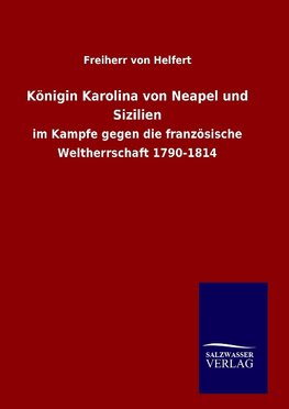 Königin Karolina von Neapel und Sizilien