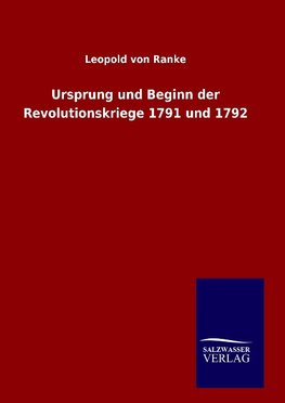 Ursprung und Beginn der Revolutionskriege 1791 und 1792