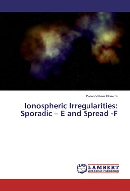 Ionospheric Irregularities: Sporadic - E and Spread -F