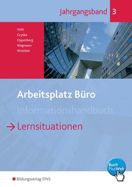 Arbeitsplatz Büro. Lernsituationen Jahrgangsband 3. Schülerband