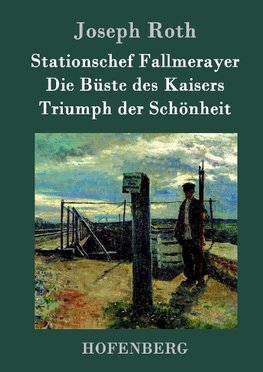 Stationschef Fallmerayer / Die Büste des Kaisers / Triumph der Schönheit