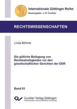 Die gütliche Beilegung von Rechtsstreitigkeiten vor den gesellschaftlichen Gerichten der DDR