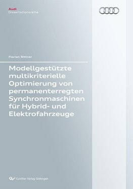 Modellgestützte multikriterielle Optimierung von permanenterregten Synchronmaschinen für Hybrid- und Elektrofahrzeuge