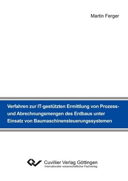 Verfahren zur IT-gestützten Ermittlung von Prozess- und Abrechnungsmengen des Erdbaus unter Einsatz von Baumaschinensteuerungssystemen