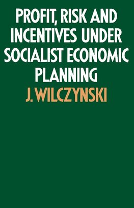 Profit, Risk and Incentives under Socialist Economic Planning