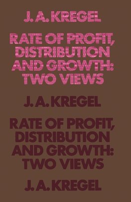 Rate of Profit, Distribution and Growth: Two Views