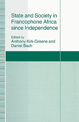 State and Society in Francophone Africa since Independence