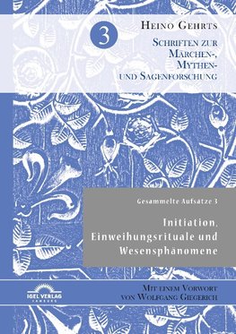 Gesammelte Aufsätze 3: Initiation, Einweihungsrituale und Wesensphänomene