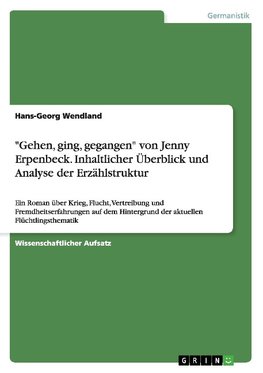 "Gehen, ging, gegangen" von Jenny Erpenbeck. Inhaltlicher Überblick und Analyse der Erzählstruktur