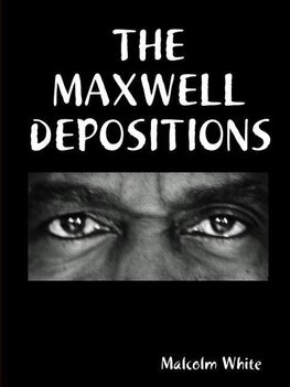 THE MAXWELL DEPOSITIONS