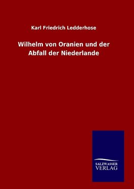 Wilhelm von Oranien und der Abfall der Niederlande