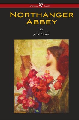 Northanger Abbey (Wisehouse Classics Edition)