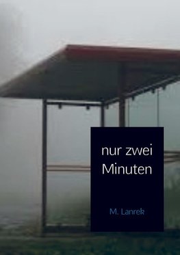 nur zwei Minuten