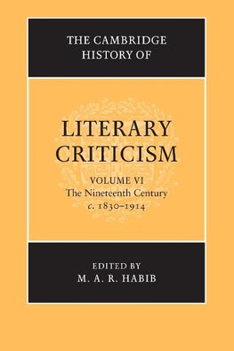 Habib, M: Cambridge History of Literary Criticism: Volume 6,