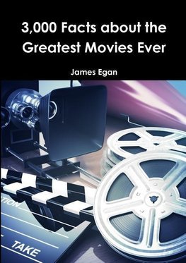 3000 Facts about the Greatest Movies Ever