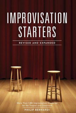 Improvisation Starters: More Than 1,000 Improvisation Scenarios for the Theater and Classroom