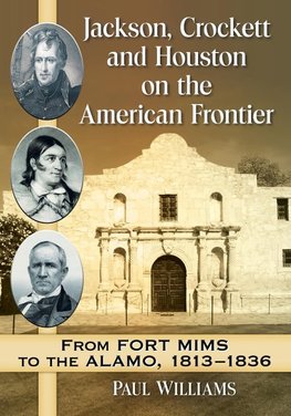 Jackson, Crockett and Houston on the American Frontier