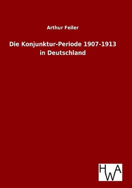 Die Konjunktur-Periode 1907-1913 in Deutschland