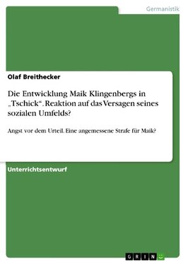 Die Entwicklung Maik Klingenbergs in "Tschick". Reaktion auf das Versagen seines sozialen Umfelds?