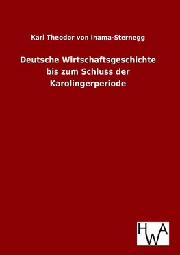 Deutsche Wirtschaftsgeschichte bis zum Schluss der Karolingerperiode