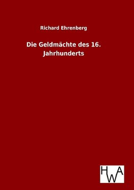 Die Geldmächte des 16. Jahrhunderts