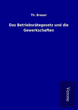 Das Betriebsrätegesetz und die Gewerkschaften