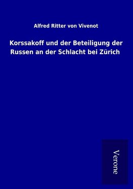 Korssakoff und der Beteiligung der Russen an der Schlacht bei Zürich