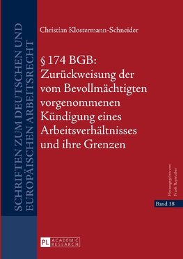 § 174 BGB: Zurückweisung der vom Bevollmächtigten vorgenommenen Kündigung eines Arbeitsverhältnisses und ihre Grenzen