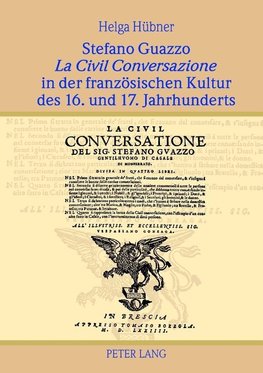 Stefano Guazzo La Civil Conversazione in der französischen Kultur des 16. und 17. Jahrhunderts