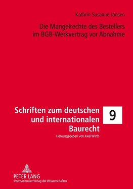 Die Mangelrechte des Bestellers im BGB-Werkvertrag vor Abnahme