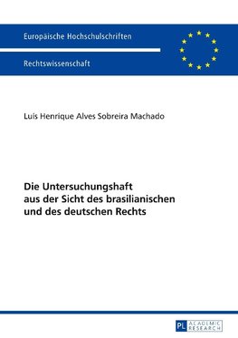 Die Untersuchungshaft aus der Sicht des brasilianischen und des deutschen Rechts