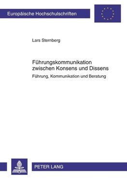 Führungskommunikation zwischen Konsens und Dissens