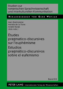 Études pragmatico-discursives sur l'euphémisme. Estudios pragmático-discursivos sobre el eufemismo