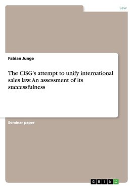 The CISG's attempt to unify international sales law. An assessment of its successfulness