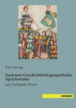 Sachsens Geschichtlich-geografische Sprichwörter