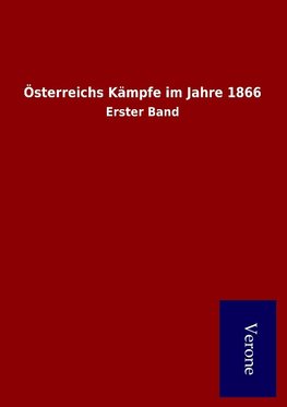 Österreichs Kämpfe im Jahre 1866