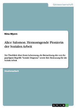 Alice Salomon. Herausragende Pionierin der Sozialen Arbeit