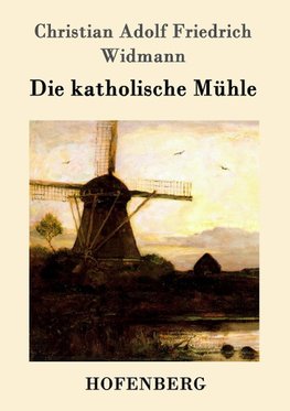 Die katholische Mühle