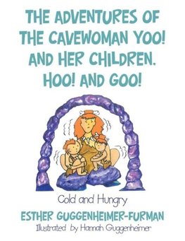 The Adventures of the Cavewoman Yoo! and Her Children, Hoo! and Goo!