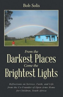 From the Darkest Places Come the Brightest Lights