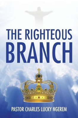 THE RIGHTEOUS BRANCH