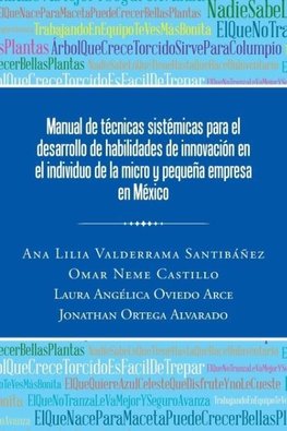 Manual de técnicas sistémicas para el desarrollo de habilidades de innovación en el individuo de la micro y pequeña empresa en México