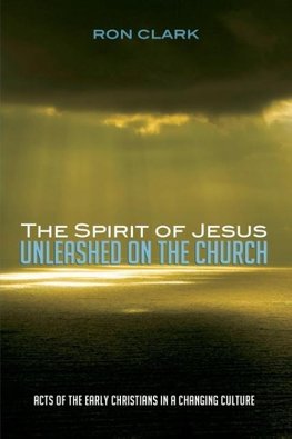 The Spirit of Jesus Unleashed on the Church