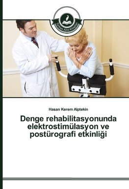 Denge rehabilitasyonunda elektrostimülasyon ve postürografi etkinligi