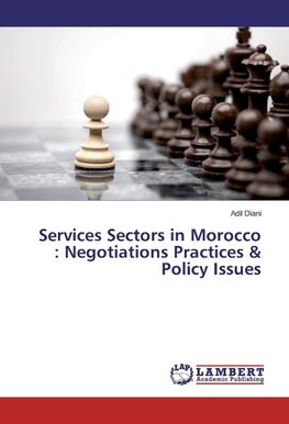 Services Sectors in Morocco : Negotiations Practices & Policy Issues