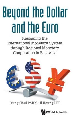 BEYOND THE DOLLAR AND THE EURO