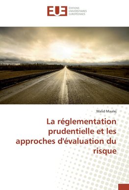 La réglementation prudentielle et les approches d'évaluation du risque